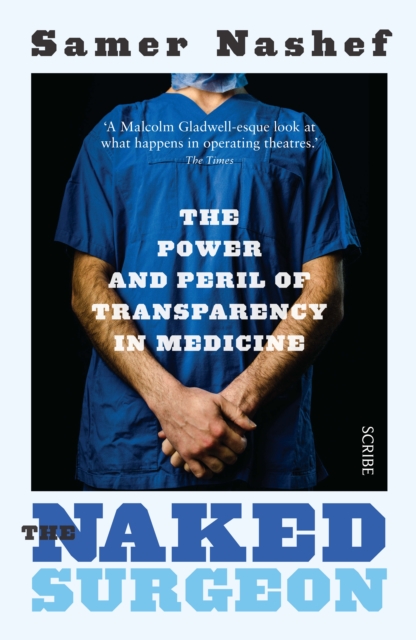 The Naked Surgeon : the power and peril of transparency in medicine, Paperback / softback Book
