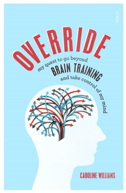 Override : my quest to go beyond brain training and take control of my mind, Paperback / softback Book