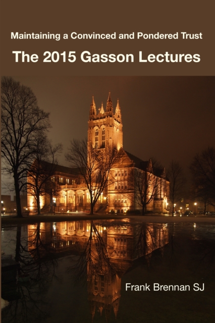 The 2015 Gasson Lecturers : Maintaining a Convinced and Pondered Trust, PDF eBook