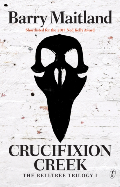 Crucifixion Creek : The Belltree Trilogy (Book One), Paperback / softback Book