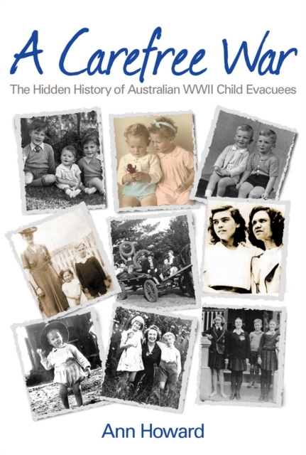 Carefree War : The Hidden History of Australian WWII Child Evacuees, EPUB eBook