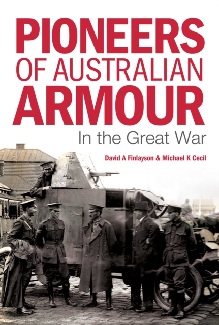 Pioneers of Australian Armour : In the Great War, EPUB eBook