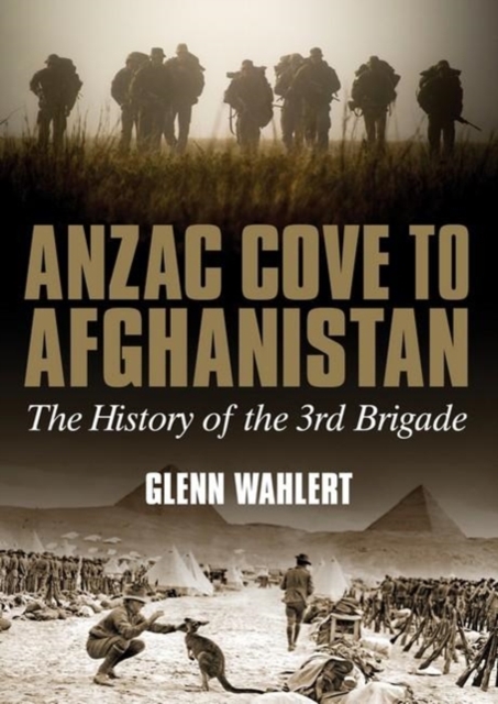ANZAC Cove to Afghanistan : The History of the 3rd Brigade, Hardback Book