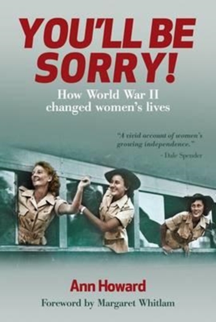 You'Ll be Sorry : How World War II Changed Women's Lives, Paperback / softback Book