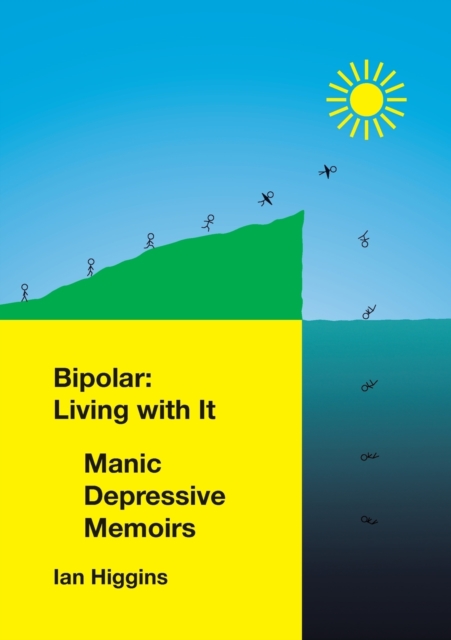 Bipolar : Living With It: Manic Depressive Memoirs, Paperback / softback Book