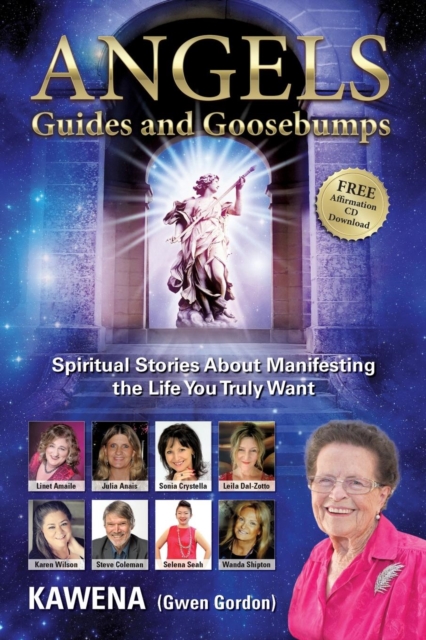 Angels: Guides and Goosebumps : Spiritual Stories About Manifesting the Life You Truly Want, Paperback / softback Book
