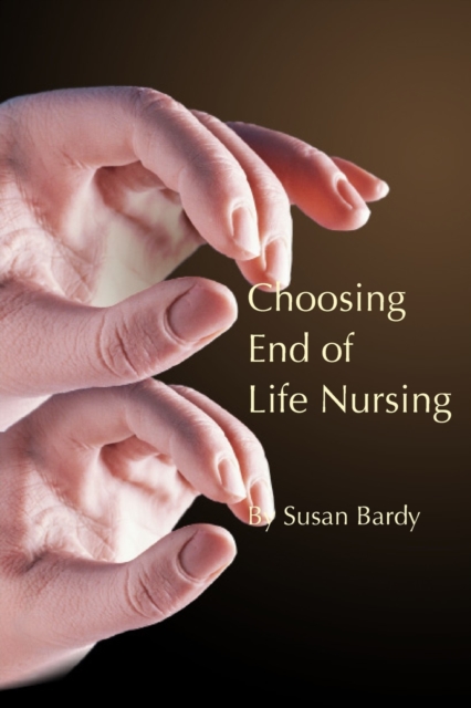 Choosing end of life nursing, Paperback / softback Book