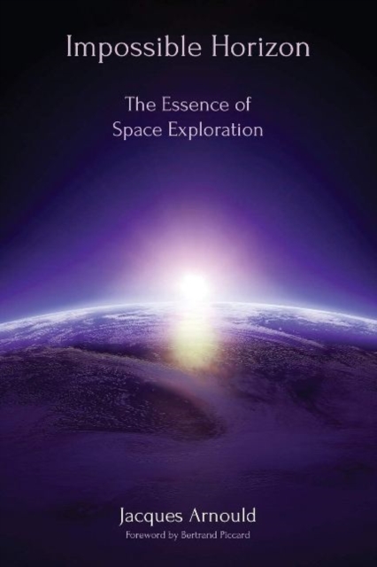 Impossible Horizon : The Essence of Space Exploration, Hardback Book