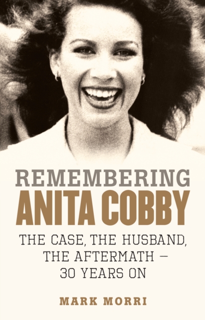 Remembering Anita Cobby : The Case, the Husband, the Aftermath - 30 Years On, EPUB eBook