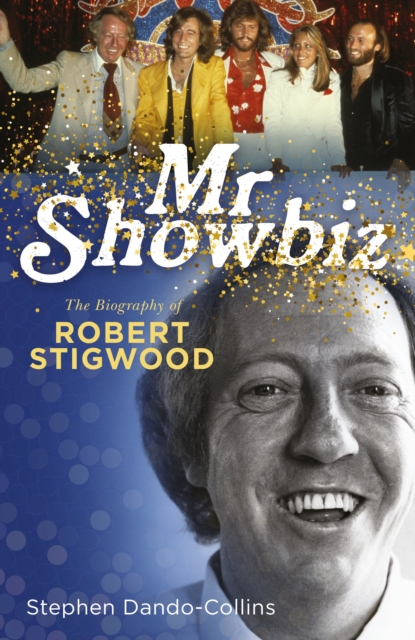 Mr Showbiz : The Biography of Robert Stigwood, EPUB eBook
