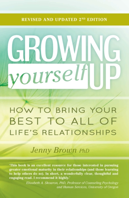 Growing Yourself Up : How to bring your best to all of life’s relationships, Paperback / softback Book