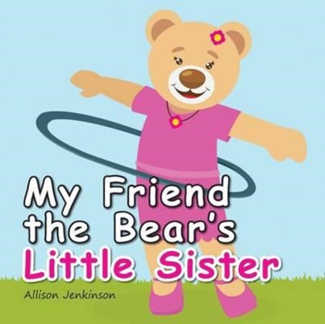 My Friend the Bear's Little Sister, Paperback / softback Book