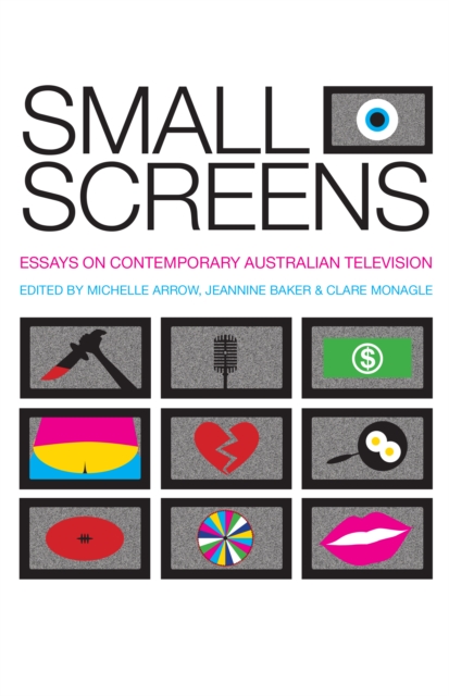 Small Screens : Essays on Contemporary Australian Television, Paperback / softback Book