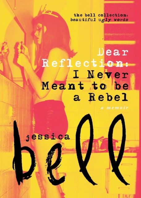 Dear Reflection : I Never Meant to Be a Rebel, Paperback / softback Book