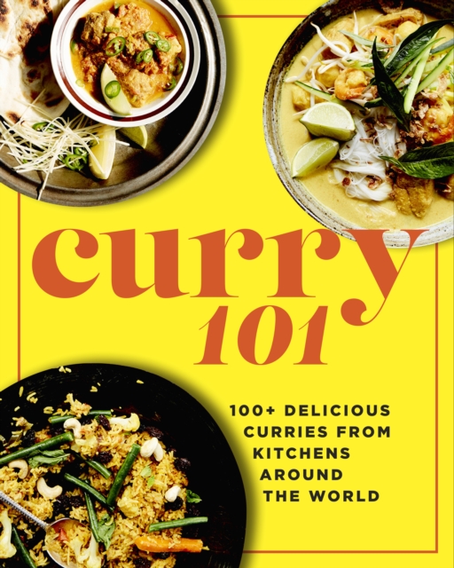 Curry 101 : 100+ delicious curries from kitchens around the world, Hardback Book