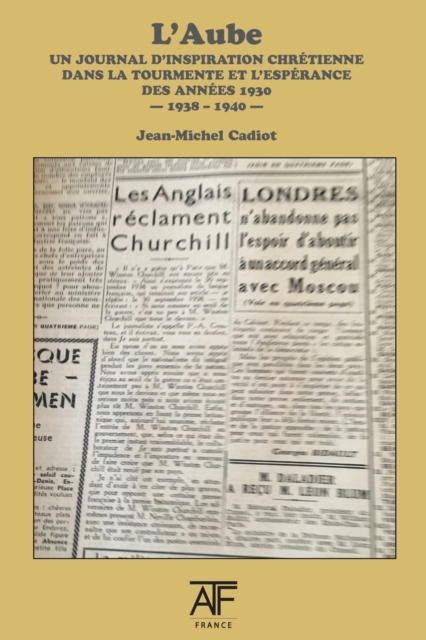 L'Aube 1938 (III) : un journal d'inspiration chretienne dans la tourmente et l'esperance des annees1930 - septembre 1938 - juin 1940, Paperback / softback Book