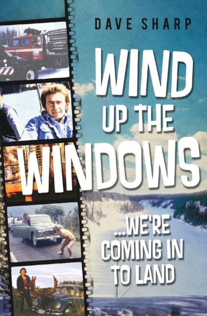 Wind Up The Windows ...We're Coming In To Land, Paperback / softback Book