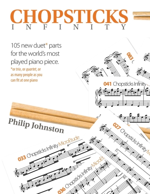 Chopsticks Infinity : 105 New Duet Parts for the World's Most Played Piano Piece., Paperback / softback Book