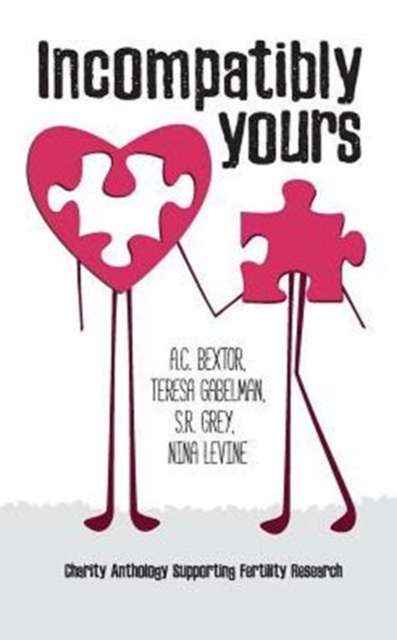 Incompatibly Yours : A Fertility Research Charity Anthology, Paperback / softback Book
