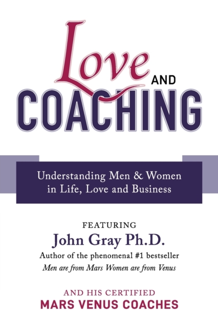 Love and Coaching : Understanding Men & Women in Life, Love and Business, Paperback / softback Book