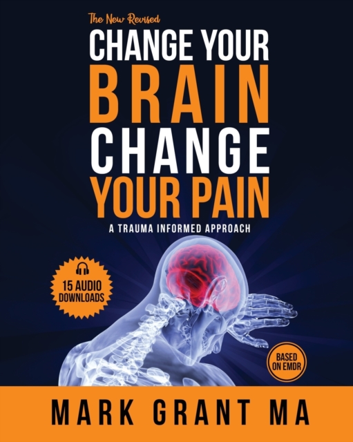 The New Change Your Brain, Change Your Pain : Based on EMDR, Paperback / softback Book