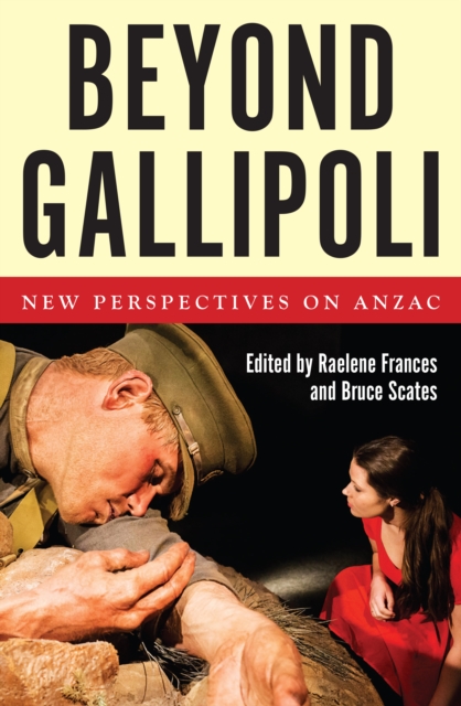 Beyond Gallipoli : New Perspectives on Anzac, Paperback / softback Book