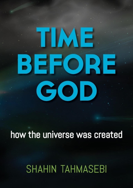 Time Before God : How the Universe Was Created, Paperback / softback Book