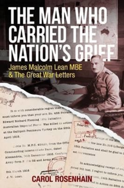 The Man Who Carried the Nation's Grief : James Malcolm Lean MBE & the Great War Letters, Paperback / softback Book