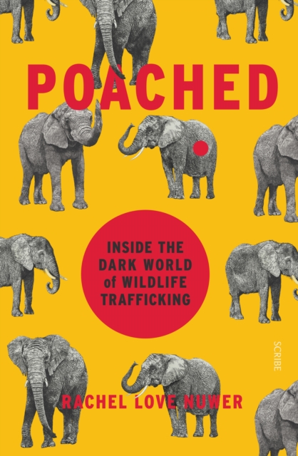Poached : inside the dark world of wildlife trafficking, EPUB eBook