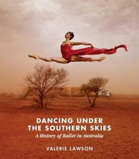 Dancing Under the Southern Skies : A History of Ballet in Australia, Paperback / softback Book