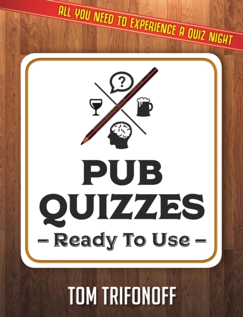 Pub Quizzes Ready To Use : All You Need To Experience A Pub Quiz, Paperback / softback Book