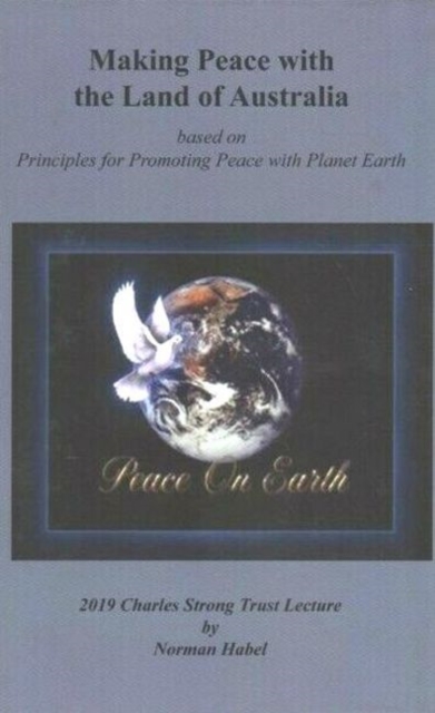 Making Peace with the Land of Australian : Based on Principles for Promoting Peace with Planet Earth, Paperback / softback Book