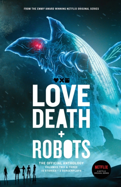 Love, Death + Robots The Official Anthology : Vol 2+3, Paperback / softback Book