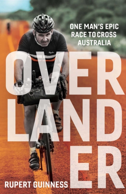 Overlander : One man's epic race to cross Australia, EPUB eBook