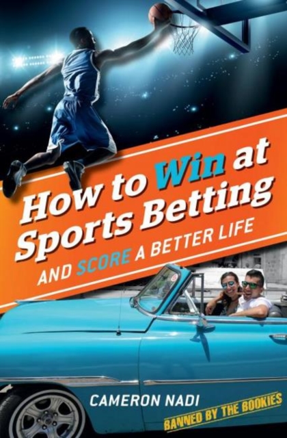How to Win at Sports Betting : And Score a Better Life, Paperback / softback Book