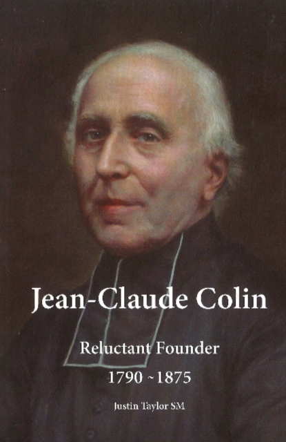 Jean-Claude Colin : Reluctant Founder, 1790-1875, Hardback Book