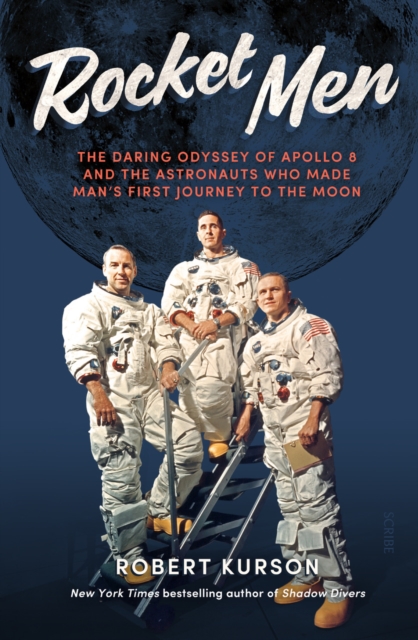 Rocket Men : the daring odyssey of Apollo 8 and the astronauts who made man's first journey to the moon, EPUB eBook