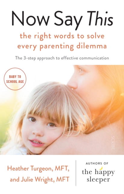Now Say This : the right words to solve every parenting dilemma, EPUB eBook