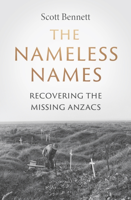 The Nameless Names : recovering the missing Anzacs, EPUB eBook