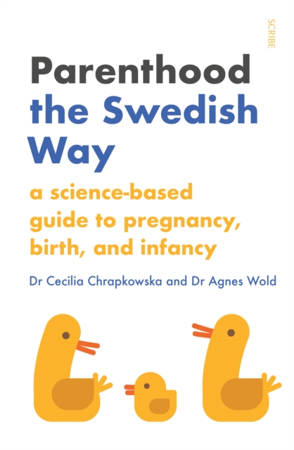 Parenthood the Swedish Way : a science-based guide to pregnancy, birth, and infancy, EPUB eBook
