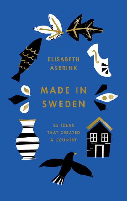 Made in Sweden : 25 ideas that created a country, EPUB eBook