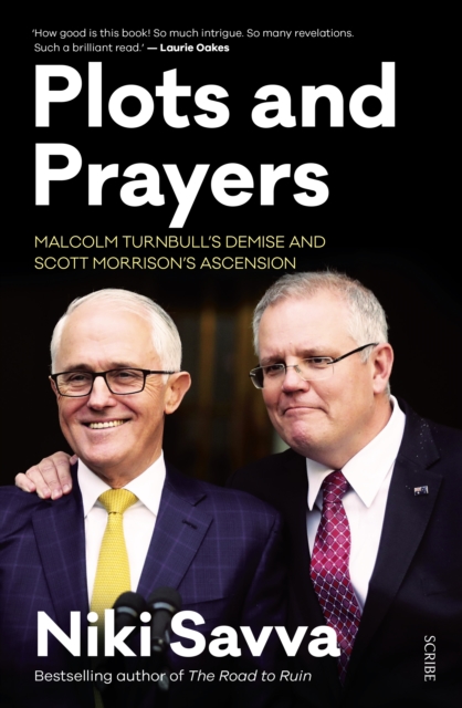 Plots and Prayers : Malcolm Turnbull's demise and Scott Morrison's ascension, EPUB eBook
