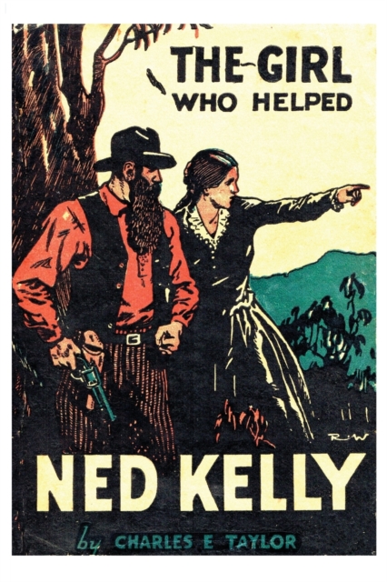 The Girl Who Helped Ned Kelly, Paperback / softback Book