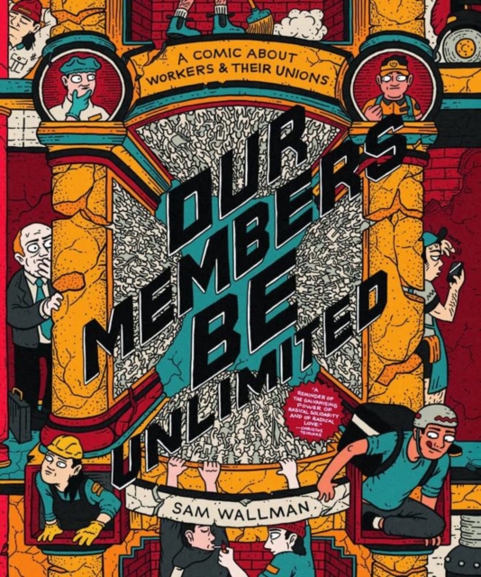 Our Members Be Unlimited : a comic about workers and their unions, Paperback / softback Book
