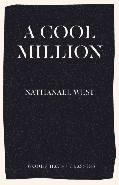 A Cool Million : The Dismantling of Lemuel Pitkin, Paperback / softback Book