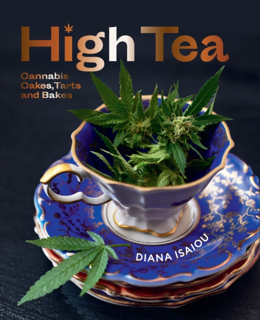 High Tea : Cannabis cakes, tarts and bakes, Hardback Book