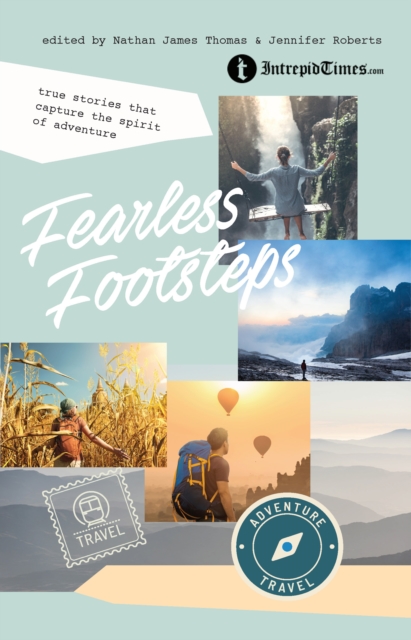 Fearless Footsteps : True Stories That Capture the Spirit of Adventure, Paperback / softback Book