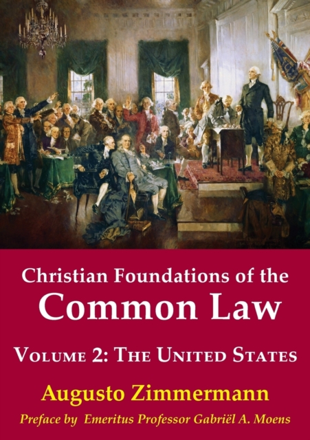 Christian Foundations of the Common Law, Volume 2 : The United States, Paperback / softback Book