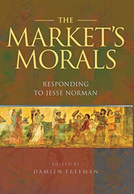 The Market's Morals : Responding to Jesse Norman, Hardback Book