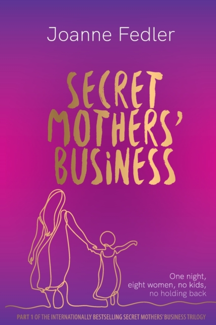 Secret Mothers' Business : One night, eight women, no kids, no holding back, Paperback / softback Book